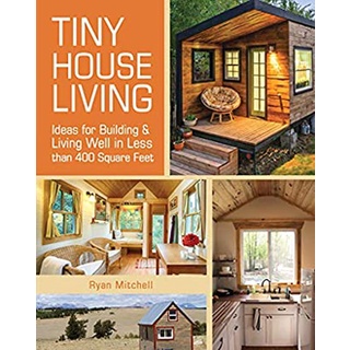 Tiny House Living : Ideas for Building and Living Well in Less than 400 Square Feet หนังสือภาษาอังกฤษมือ1(New) ส่งจากไทย