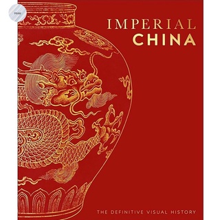 Imperial China : The Definitive Visual History.