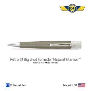 Retro 51 Big Shot Tornado "Natural Titainium" Rollerball Pen - ปากกาโรลเลอร์บอลล์เรโทร 51 ทอร์นาโด