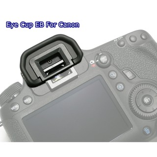 Eye Cup ยางรองตา EB For Canon 90D 40D 6D 5D2 70D 60D 50D 90D 5D 80D 10D 20D 20Da 30D 5D 5DII 5DIII 6D 6DII ฯลฯ