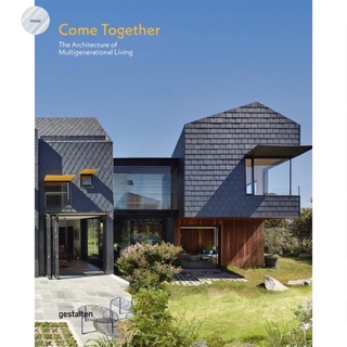 COME TOGETHER : THE ARCHITECTURE OF MULTIGENERATIONAL LIVING