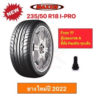 Maxxis 235/50 R18 I-PRO Victra IPRO แม็กซีส ยางปี 20223 ทนทาน นุ่มสบาย รีดน้ำเยี่ยม เสียงรบกวนต่ำ ราคาพิเศษ !!!