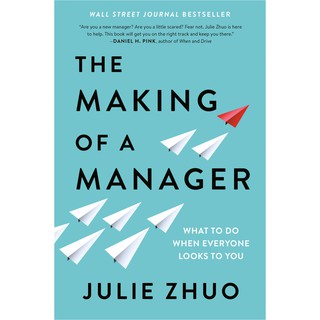 Making of a Manager : What to Do When Everyone Looks to You