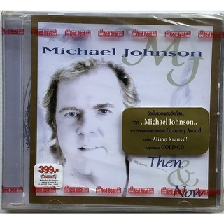 CD ซีดีเพลง Michael Johnson อัลบั้ม Then &amp; Now ลิขสิทธิ์ ซีล