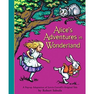 หนังสือ Alices Adventures in Wonderland A Pop up Alice Robert Sabuda wonderful wizard of oz ป๊อบอัพ popup english book