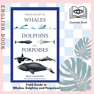 [Querida] หนังสือภาษาอังกฤษ Field Guide to Whales, Dolphins and Porpoises (Bloomsbury Naturalist) by Mark Carwardine