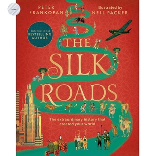 THE SILK ROADS : A NEW HISTORY OF THE WORLD (ILLUSTRATED ED)