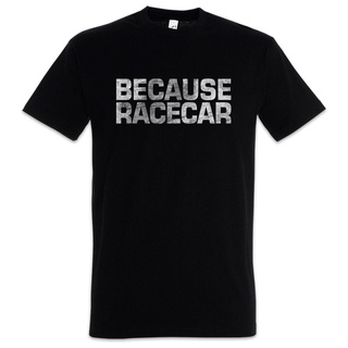 ขายดี เสื้อยืดคลาสสิก พิมพ์ลาย Because Racecar Race Race Racing car Drier Racer Addiction Petrol Head Fun KIdked78GObcln