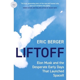 LIFTOFF: ELON MUSK AND THE DESPERATE EARLY DAYS THAT LAUNCHED SPACEX