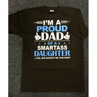 T-shirt  เสื้อยืด ผ้าฝ้าย พิมพ์ลาย I Am A Proud Dad Of A Smart Daughter สําหรับผู้ชายS-5XL
