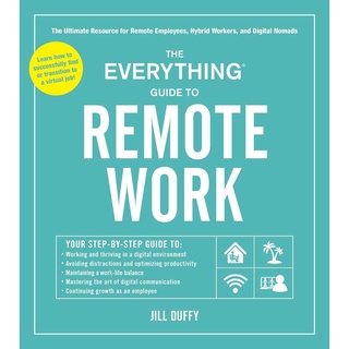 The Everything Guide to Remote Work : The Ultimate Resource for Remote Employees, Hybrid Workers, and Digital Nomads