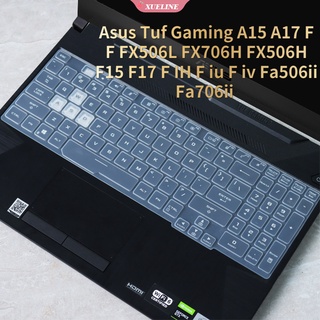 แผ่นฟิล์มซิลิโคนใส กันฝุ่น บางมาก สําหรับคีย์บอร์ดโน้ตบุ๊ก Asus Tuf Gaming A15 A17 F F FX506L FX706H FX506H F15 F17 F IH F iu F iv Fa506ii Fa706ii