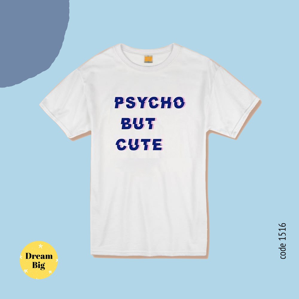 Live304# เสื้อขาว “Psycho” S-XXL อก 32-50 สไตล์เกาหลี Dream Big Tshirt โอเวอร์ไซน์ สาวอวบใส่ได้ สีขาว คอกลม เเฟชั่น