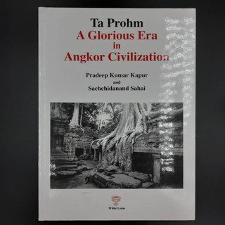 White Lotus : Ta Prohm: A Glorious Era in Angkor Civilization - Pradeep Kumar kapur