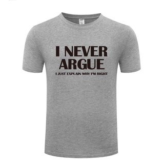 [S-5XL] เสื้อยืดลําลอง ผ้าฝ้าย แขนสั้น คอกลม พิมพ์ลาย I Never Argue แฟชั่นฤดูร้อน สําหรับผู้ชาย