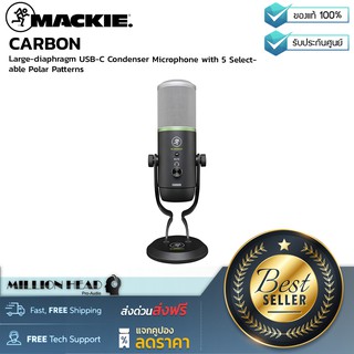 Mackie : CARBON by Millionhead (ไมโครโฟนคอนเดนเซอร์ แบบ USB-C ปรับรูปแบบการรับเสียงได้ 5 แบบ , 20Hz-20kHz, 16-bit/48kHz)