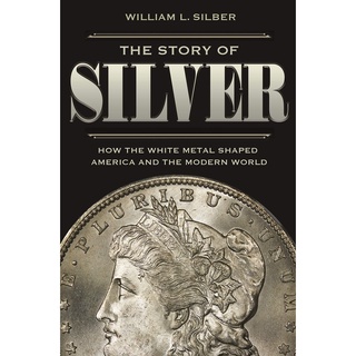 The Story of Silver: How the White Metal Shaped America and the Modern World หนังสือใหม่ พร้อมส่ง