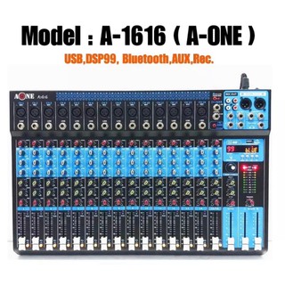 มิกเซอร์ mixer เครื่องเสียง เครื่องผสมสัญญาณเสียง 16 channel รุ่น A-ONE A-1616 DSP 99