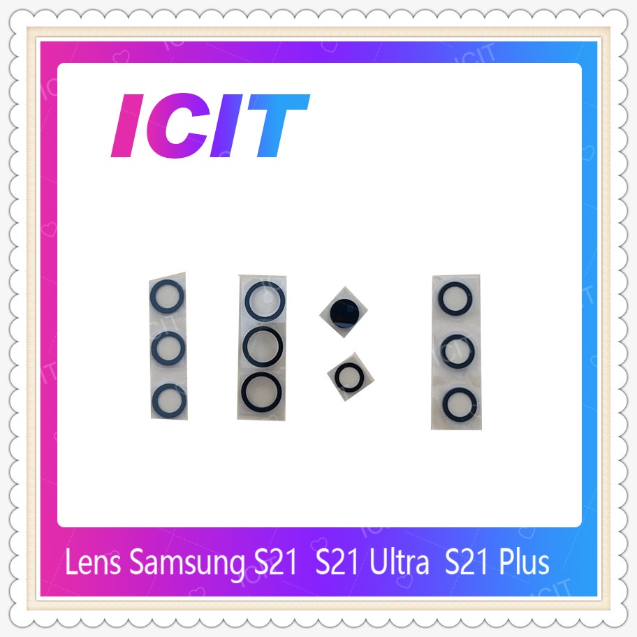 Lens Samsung S21 / S21 Ultra / S21 Plus อะไหล่เลนกล้อง กระจกเลนส์กล้อง กระจกกล้องหลัง Camera (ได้1ชิ้น) ICIT-Display