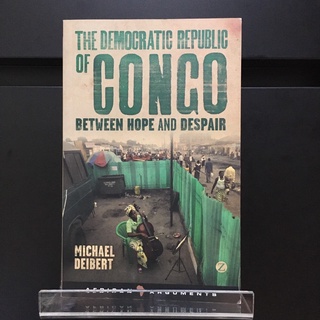 The Democratic Republic of Congo : Between Hope and Despair - Michael Deibert