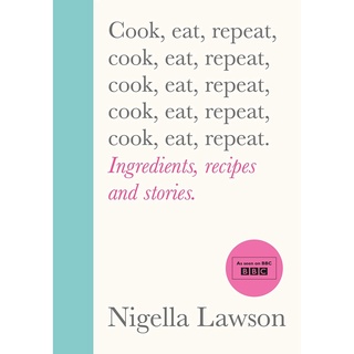 Cook, Eat, Repeat : Ingredients, recipes and stories.