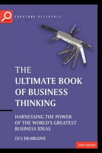 The Ultimate Book of Business Thinking : Harnessing the Power of the Worlds Gre by Des Dearlove (ฉบั