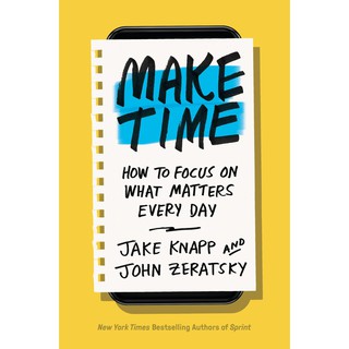 Make Time: How to focus on what matters every day [Paperback]