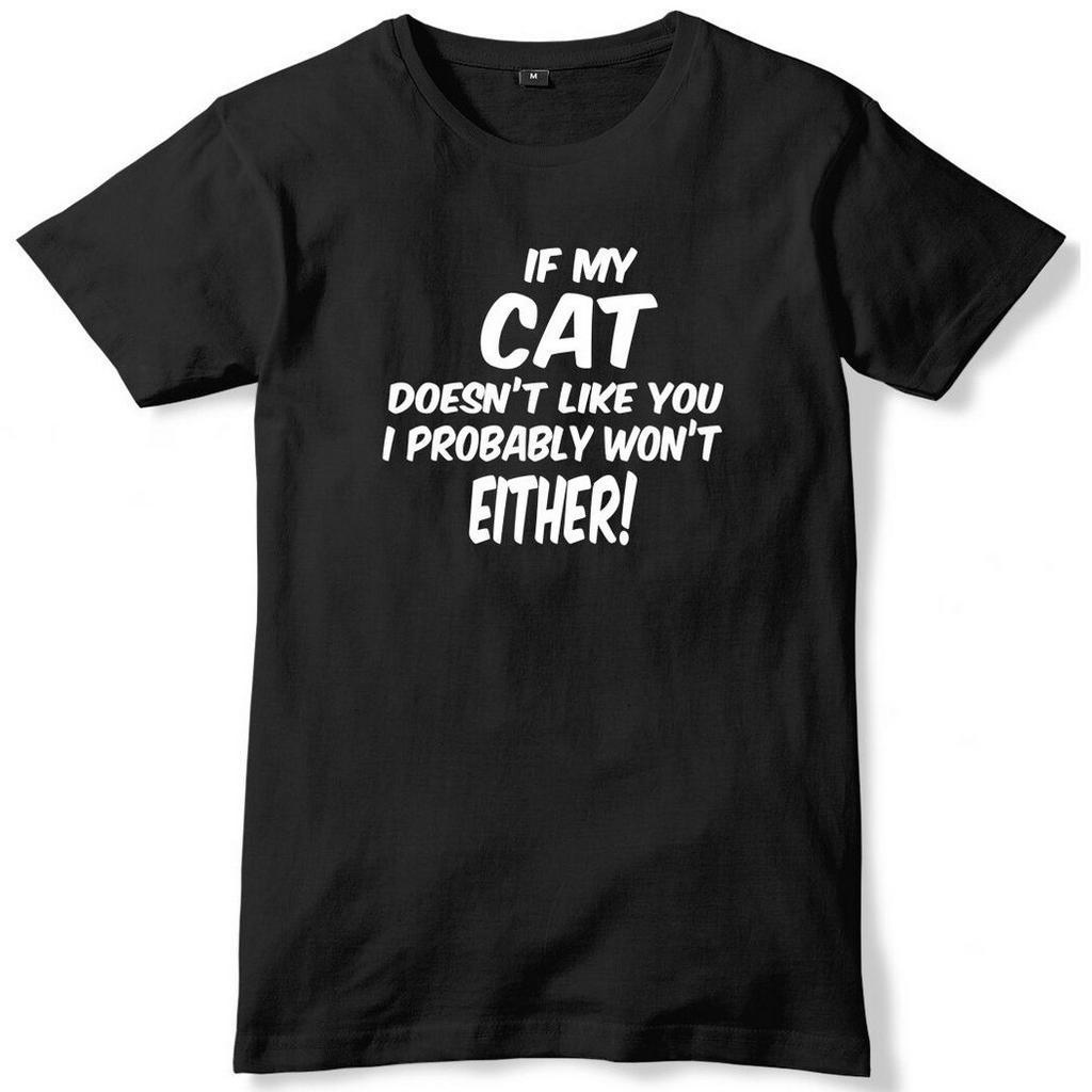 หากแมวของฉันไม่ชอบคุณฉันจะเป็น WonT Either Mens T-Shirt
