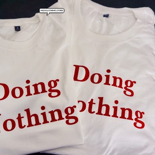 "Doing Nothing" เสื้อยืดสกรีน สวมใส่สบาย