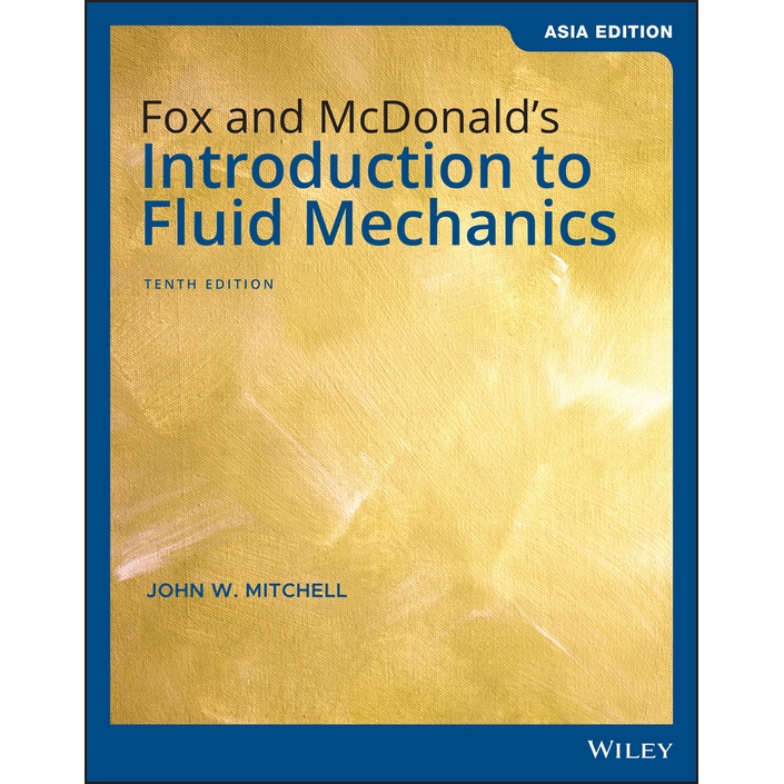 Fluid Mechanics, 10th Edition, Asia Edition by Fox (Wiley Textbook)