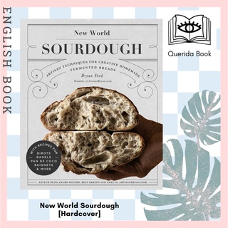 [Querida] New World Sourdough : Artisan Techniques for Creative Homemade Fermented Breads [Hardcover] by Bryan Ford