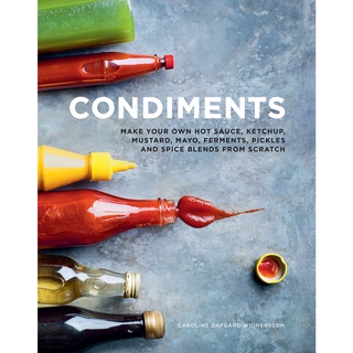 Condiments: Make your own hot sauce, ketchup, pickles and spice blends from scratch หนังสือใหม่พร้อมส่ง