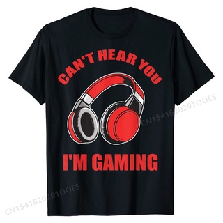 ผ้าฝ้าย 100%เสื้อยืดลําลอง ผ้าฝ้าย แขนสั้น พิมพ์ลาย Cant Hear You Im Gaming สําหรับผู้ชายS-3XL