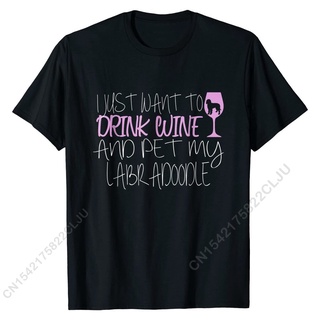 [COD]เสื้อยืดผ้าฝ้าย พิมพ์ลาย I Just Want To Drink Wine And Pet My Labradoodle สไตล์เรียบง่าย สําหรับผู้ชายS-5XL