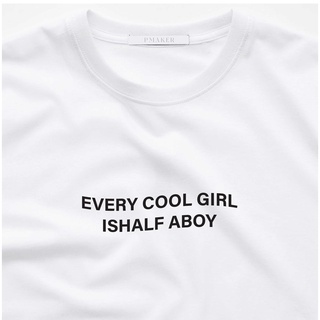 เสื้อยืด Every cool girl ishalf aboy. ผ้าCotton 100% นุ่ม ใส่สบาย ใส่ได้ทั้งครอบครัว