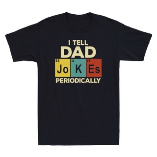 เสื้อยืดพิมพ์ลายแฟชั่น เสื้อยืด ผ้าฝ้าย 100% พิมพ์ลาย I Tell Dad Jokes Periodically Fathers สําหรับผู้ชาย