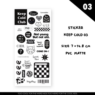 Keep Cold Club Sticker No.03 | สติ๊กเกอร์ขาว-ดำ สุดคูล~ 7x14.8cm