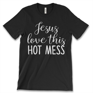 เสื้อยืด ผ้าฝ้าย พิมพ์ลาย Jesus Love This HOT MESS สําหรับผู้ชาย AJpoka38IOolmh91Size S-5XL