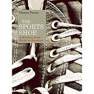 The Sports Shoe : A History from Field to Fashion [Hardcover]หนังสือภาษาอังกฤษมือ1(New) ส่งจากไทย