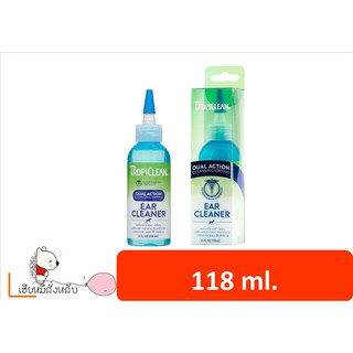 Tropiclean Ear Cleaner (Dual Action) น้ำยาล้างหู ทำความสะอาดหูสำหรับสุนัขและแมว ขนาด 4FL OZ.