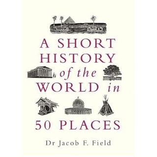 หนังสือใหม่พร้อมส่ง SHORT HISTORY OF THE WORLD IN 50 PLACES, A