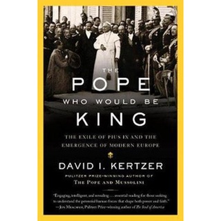หนังสือใหม่พร้อมส่ง POPE WHO WOULD BE KING, THE: THE EXILE OF PIUS IX AND THE EMERGENCE OF MODERN EU