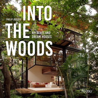 INTO THE WOODS : RETREATS AND DREAM HOUSES