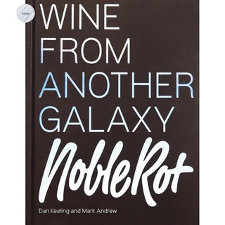 THE NOBLE ROT BOOK : WINE FROM ANOTHER GALAXY