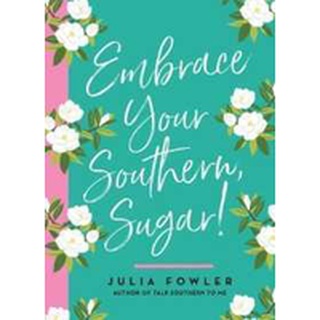 NEW BOOK พร้อมส่ง Embrace Your Southern, Sugar! [Hardcover]