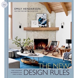 THE NEW DESIGN RULES : HOW TO DECORATE AND RENOVATE, FROM START TO FINISH