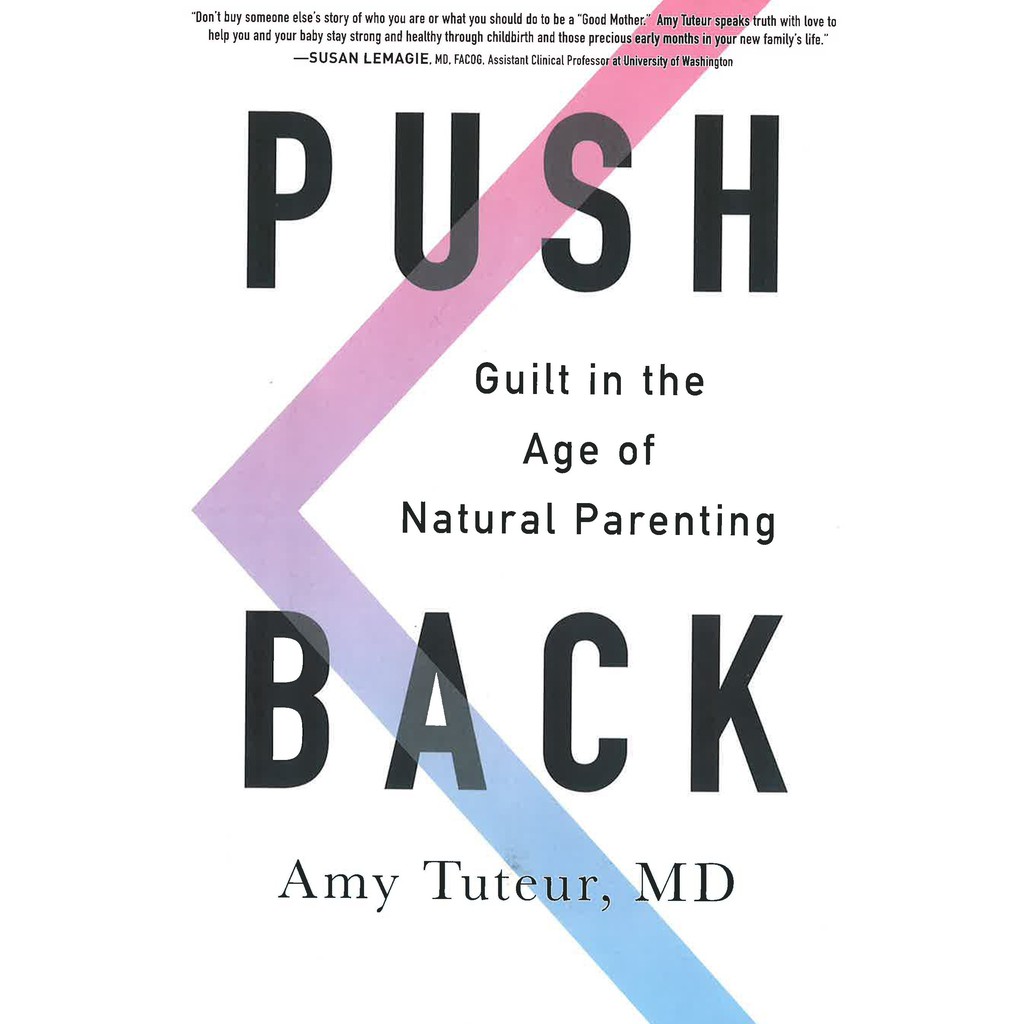 (BX) Push Back: Guilt In The Age Of Natural Parenting (ISBN : 9780062407344)
