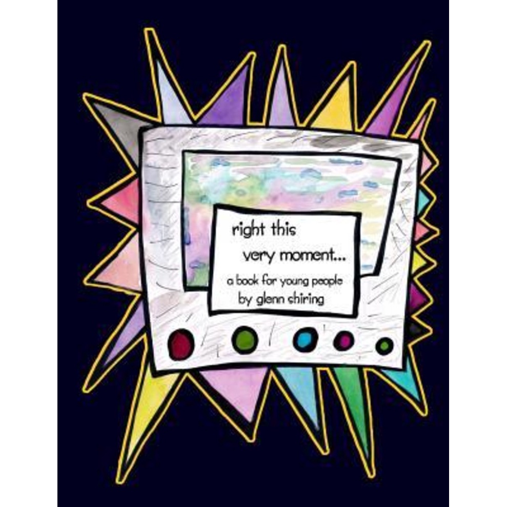 Right This Very Moment... : หนังสือสําหรับคนหนุ่มสาว By Glenn Shiring by Glenn Shiring (ปกอ่อน)