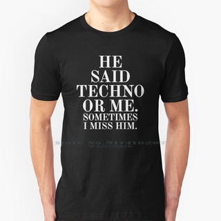 [S-5XL] เสื้อยืด พิมพ์ลาย He Said Techno Or Me สไตล์คลาสสิก บางทีฉันคิดถึงเขา เพลง PPcmlc71IAikbk09 Pure He Said Techno