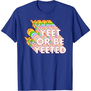 เสื้อยืดโอเวอร์ไซส์เสื้อยืดลําลอง แขนสั้น คอกลม พิมพ์ลาย Yeet Or Be Yeeted Dank Meme Online Viral Phrase เหมาะกับของขวัญ